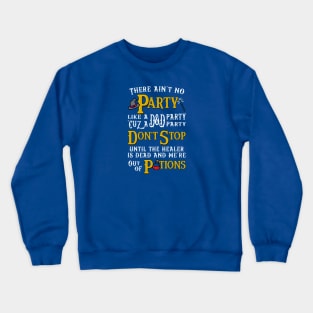 There Aint No Party - Like a DnD Party Crewneck Sweatshirt